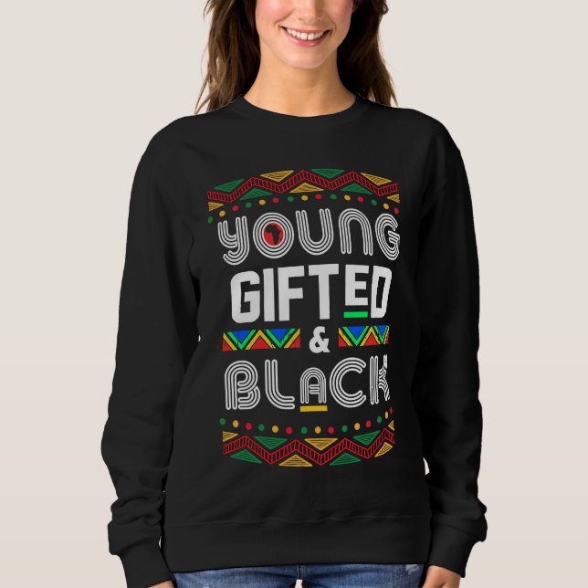 Young ed Black4 Black Girl Magic and Black History Sweatshirt (Front)