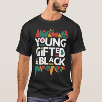 Young ed Black4 Black Girl Magic and Black History T-Shirt