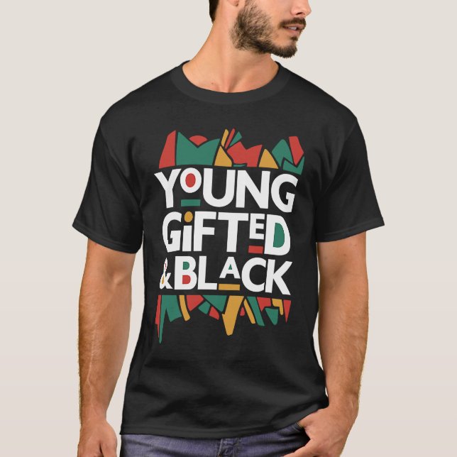 Young ed Black4 Black Girl Magic and Black History T-Shirt (Front)