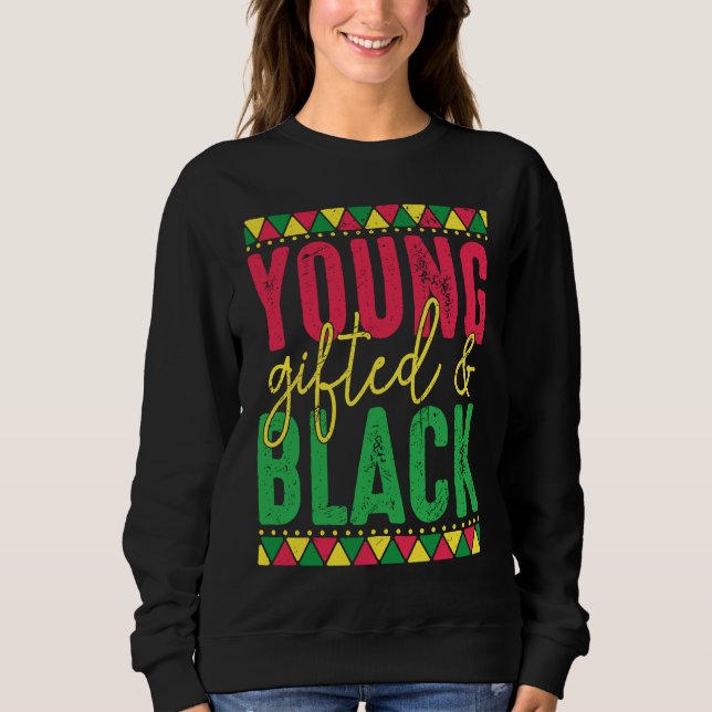 Young ed Black Black Girl Magic and Black History Sweatshirt (Front)