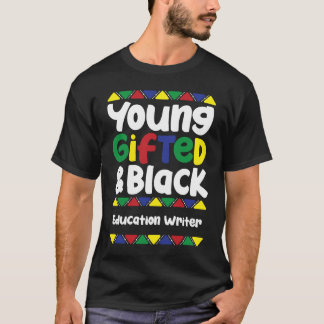 Young ed & Black History Month Education Writer T-Shirt