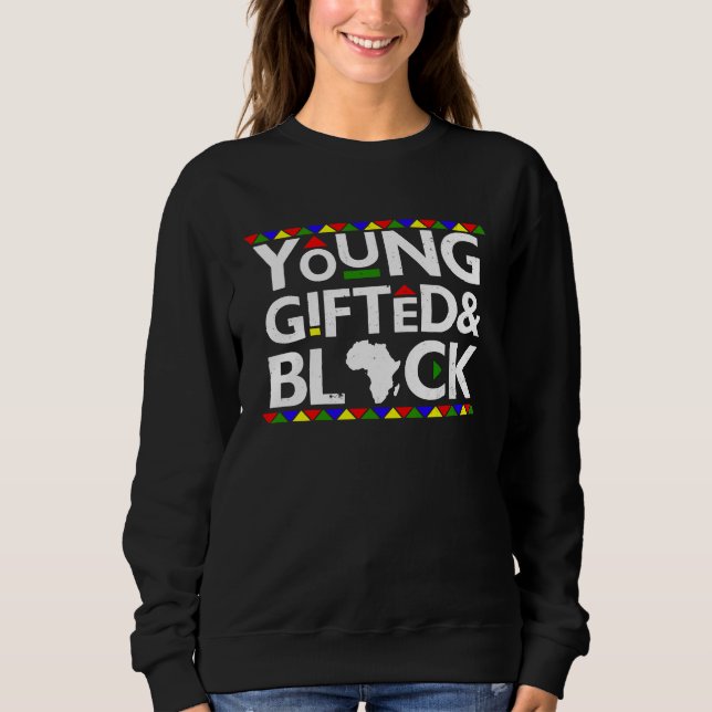 Young ed Black Melanin African Black History Month Sweatshirt (Front)