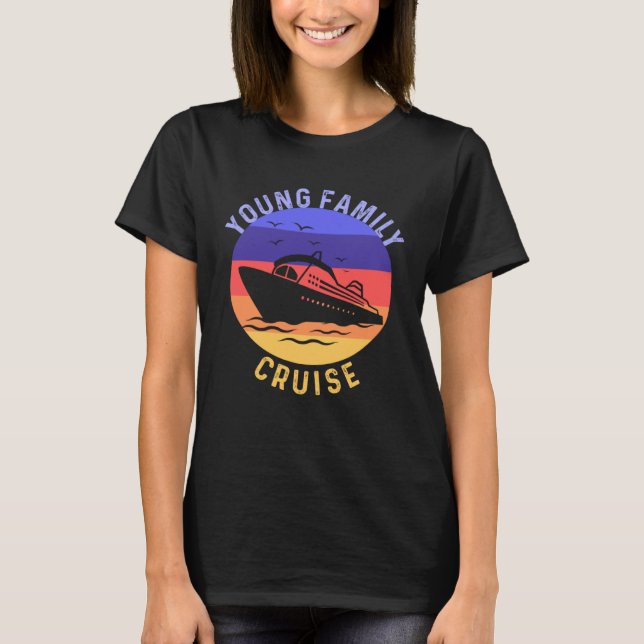 Young Family Cruise Matching Get Together Merch T-Shirt (Front)