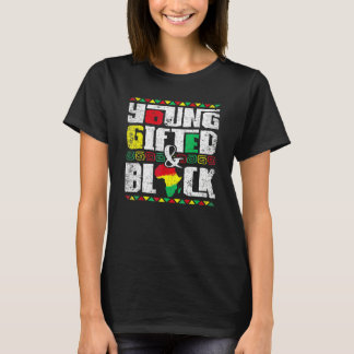 Young Gifted And Black History Melanin African Ame T-Shirt