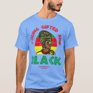Young gifted and black or black and free ish junet T-Shirt