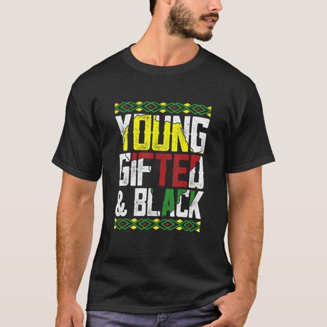 Young Gifted & Black History Apparel, African Men  T-Shirt (Front)