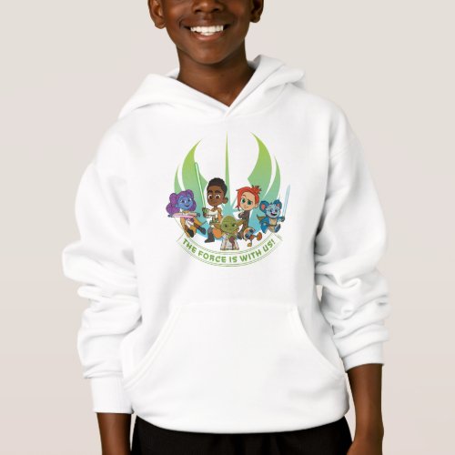 Young Jedi Adventures _ The Force Is With Us Hoodie