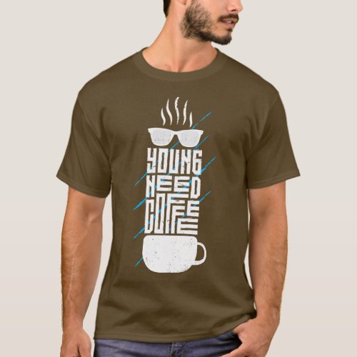 Young Need Coffee T_Shirt