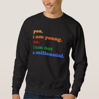Young Not Millennial Sweatshirt