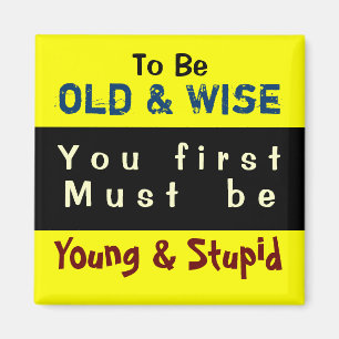 YOUNG & OLD ~ Magnet Truism