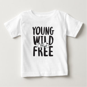 Young Wild and Free Pop Culture Sayings Design Baby T-Shirt