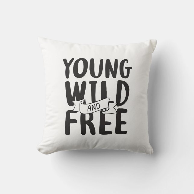 Young Wild and Free Pop Culture Sayings Design Throw Pillow (Front)