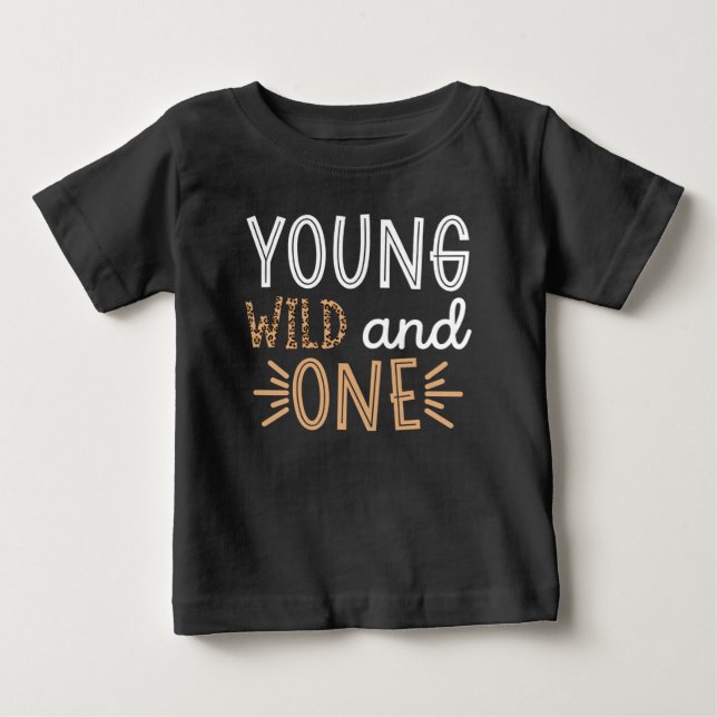 Young Wild and One , 1 Year Old Birthday Gift Baby T-Shirt (Front)