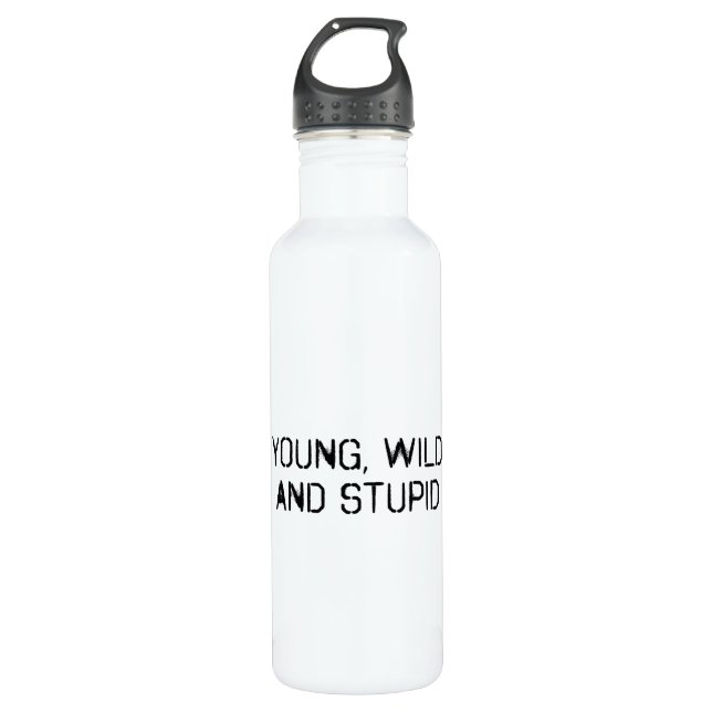 Young wild and stupid stainless steel water bottle (Front)