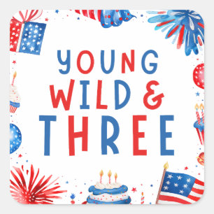 Young Wild and Three 4th of July 3rd Birthday Square Sticker