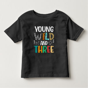 Young Wild And Three Funny Girl Boy 3rd Birthday Toddler T-shirt