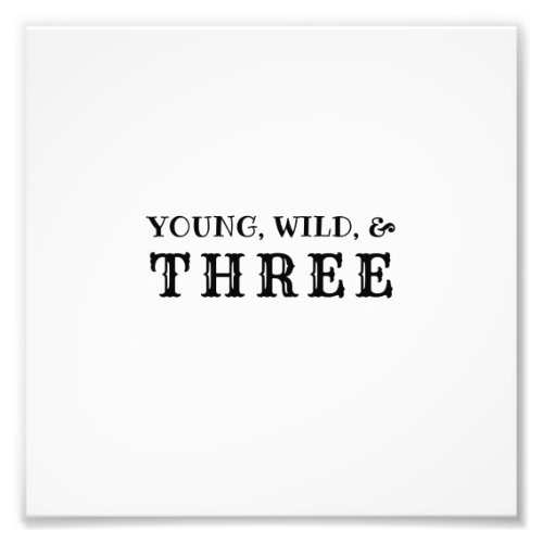 Young wild and three photo print