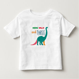 Young Wild and Three Toddler T-shirt