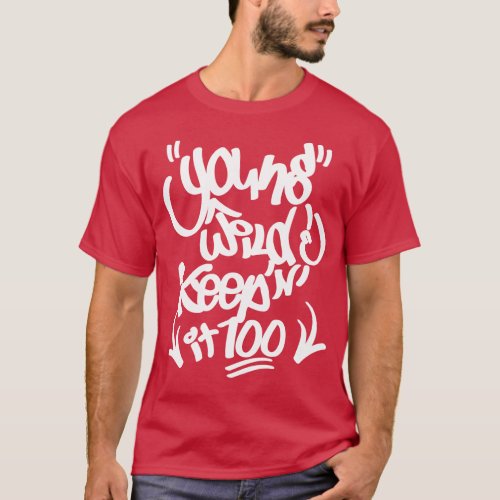 Young Wild  Keeping it 100 T_Shirt