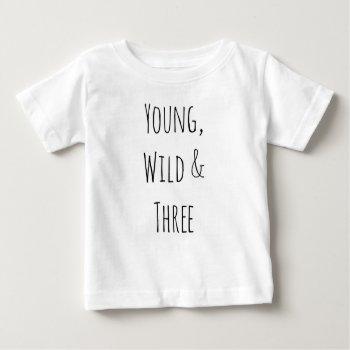 Young Wild & Three Bestselling Trendy Hipster Kids Baby T-shirt by MoeWampum at Zazzle