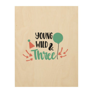 Young, Wild & Three – Cute 3rd Birthday Design Wood Wall Art