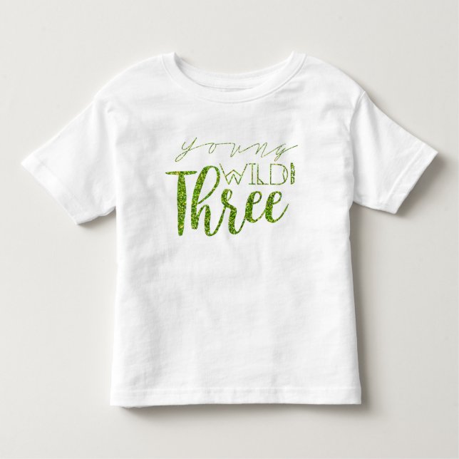 Young Wild & Three | Green Glitter | 3rd Birthday Toddler T-shirt (Front)