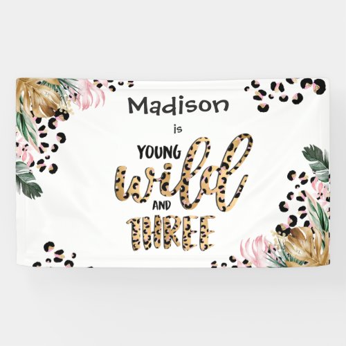 Young Wild  Three Leopard Print Jungle Birthday  Banner