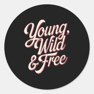 Young Wild Women Motivational Men Kids Classic Round Sticker