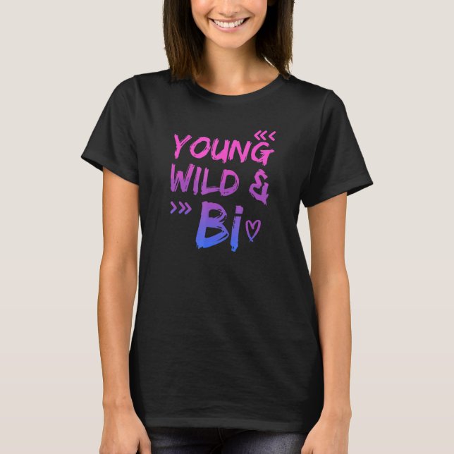 Young Wilde Bi - Be Pride And Just Yourself - Free T-Shirt (Front)
