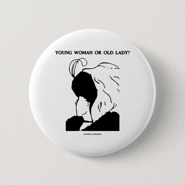 Young Woman Or Old Lady? (Optical Illusion) Pinback Button (Front)