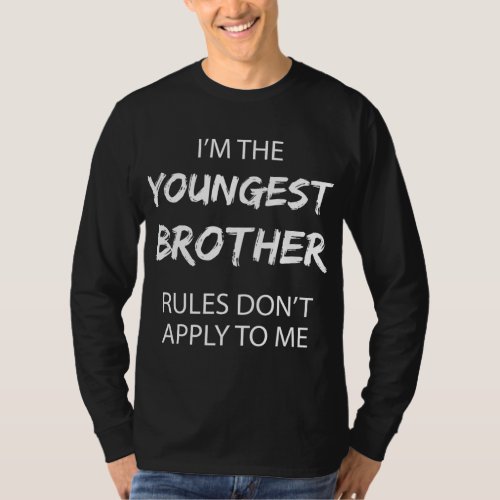 Youngest Brother Rules Dont Apply to Me Funny Sib T_Shirt