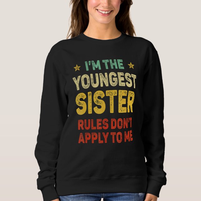 Youngest Sister I Make The Rules Sister Matching Sweatshirt (Front)
