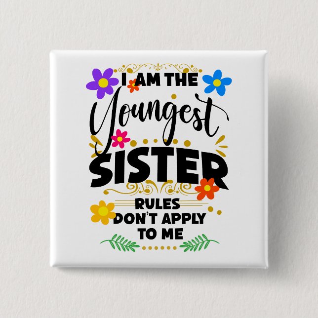 Youngest Sister, Rules Don't Apply, Funny Siblings Button (Front)