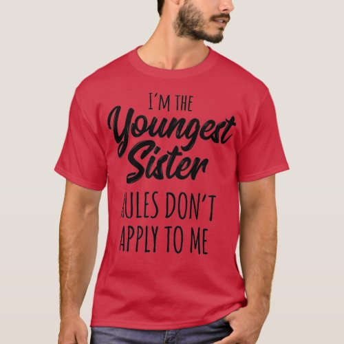 Youngest Sister  Rules Dont Apply To Me Funny Sib T_Shirt