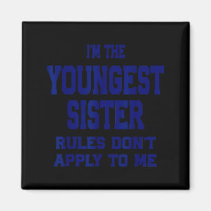 Youngest Sister Rules Don't Apply To Me Funny Sibl Magnet