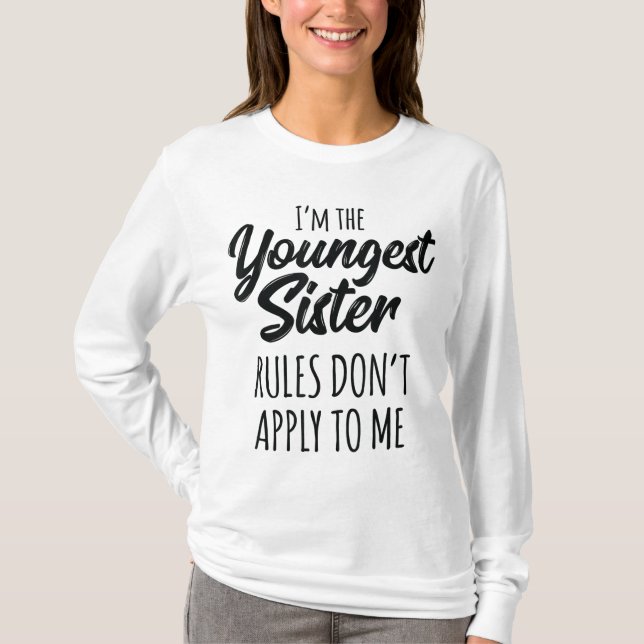 Youngest Sister Rules Don't Apply To Me Funny Sibl T-Shirt (Front)