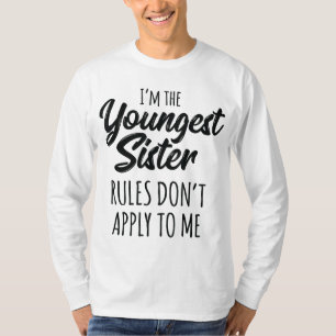 Youngest Sister Rules Don't Apply To Me Funny Sibl T-Shirt