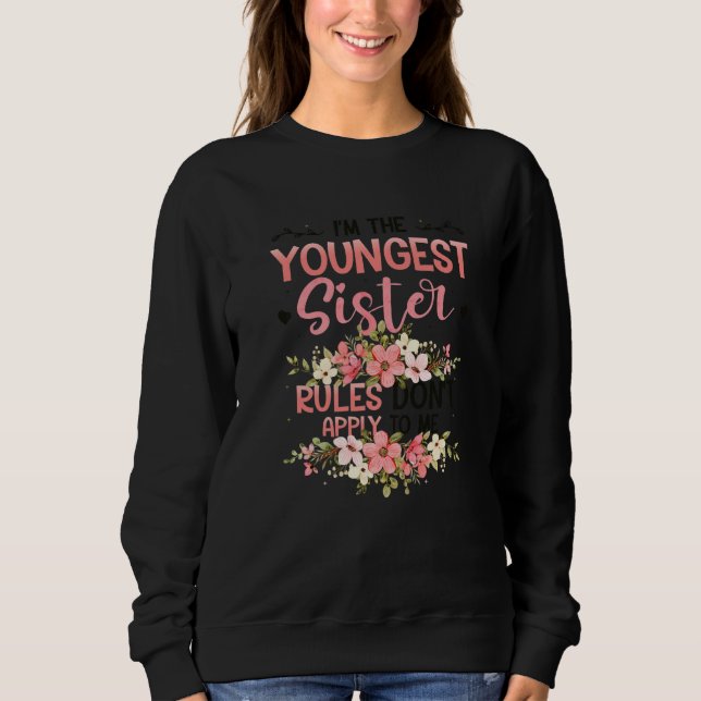Youngest Sister Rules Don't Apply To Me Sibling Pa Sweatshirt (Front)