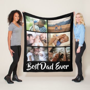 Your 6 Photo Best Dad Ever Photo Collage Diy Fleece Blanket by mensgifts at Zazzle