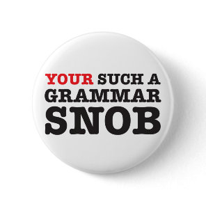 Your a Grammar Snob Buttons