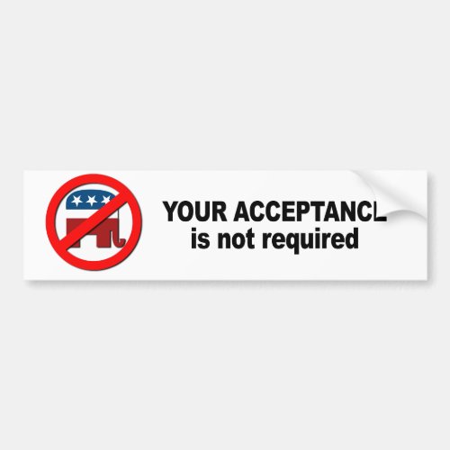 Your acceptance is not required bumper sticker