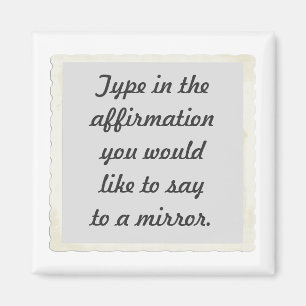 Your affirmation on a mirror design Magnets