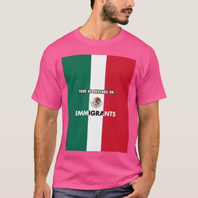 Your Agriculture Depends On Immigrants California  T-Shirt (Front)