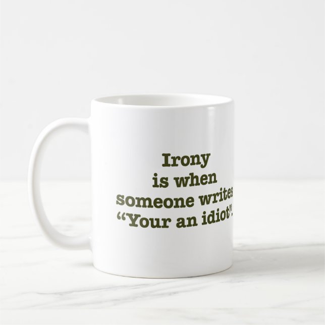 Your an Idiot. Coffee Mug (Left)