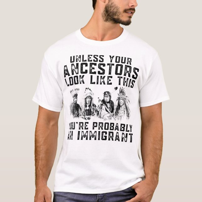 Your Ancestors Look Like This YouRe Probably An Im T-Shirt (Front)