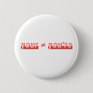 "Your" and "You're" are two different words. Pinback Button