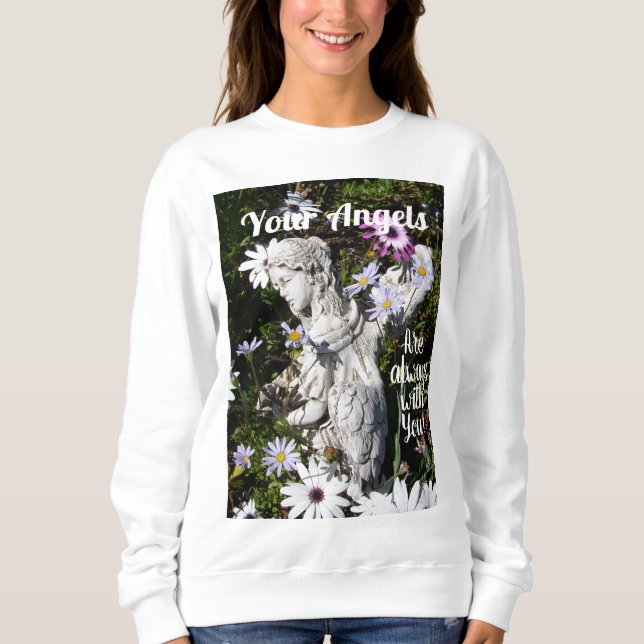 Your Angels Are Always with You Floral Flower Sweatshirt (Front)