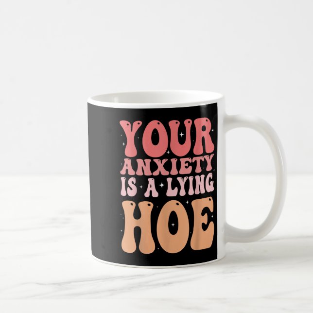 Your Anxiety Is A Lying Cute Ss Cute Ss Quote Moti Coffee Mug (Right)
