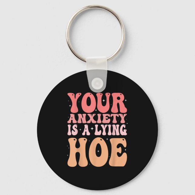 Your Anxiety Is A Lying Cute Ss Cute Ss Quote Moti Keychain (Front)