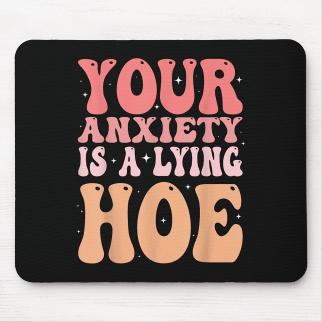 Your Anxiety Is A Lying Cute Ss Cute Ss Quote Moti Mouse Pad (Front)